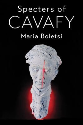 Specters of Cavafy by Boletsi, Maria