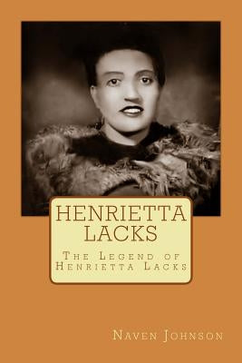 Henrietta Lacks: The Legend of Henrietta Lacks by Johnson, Naven