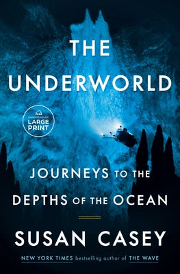The Underworld: Journeys to the Depths of the Ocean by Casey, Susan