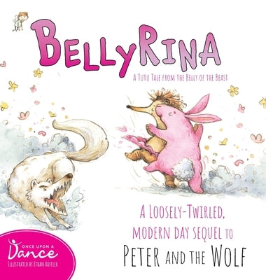Bellyrina: A Tutu Tale from the Belly of the Beast by A. Dance, Once Upon