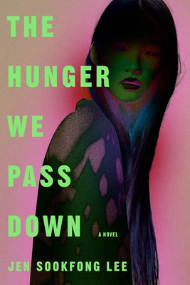The Hunger We Pass Down by Lee, Jen Sookfong
