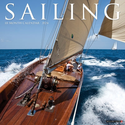 Sailing 2024 12 X 12 Wall Calendar by Willow Creek Press