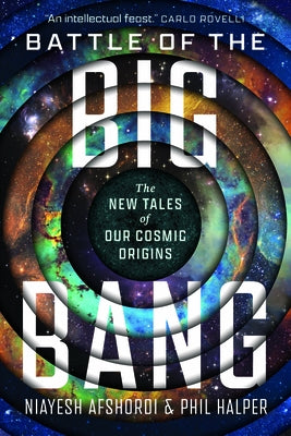 Battle of the Big Bang: The New Tales of Our Cosmic Origins by Afshordi, Niayesh