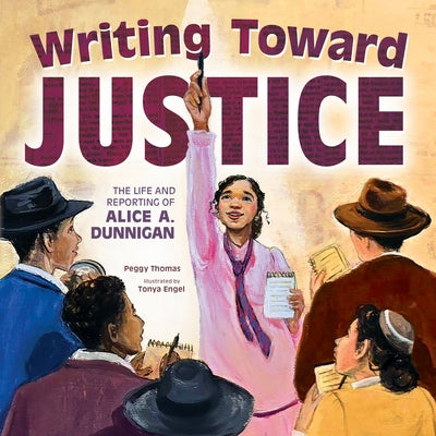 Writing Toward Justice: The Life and Reporting of Alice A. Dunnigan by Thomas, Peggy