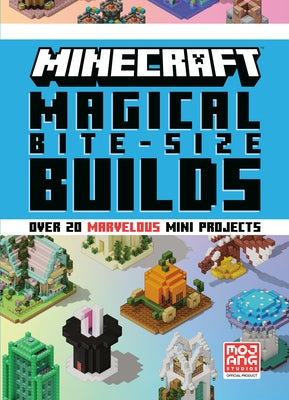 Minecraft: Magical Bite-Size Builds (Over 20 Marvellous Mini-Projects) by Mojang Ab