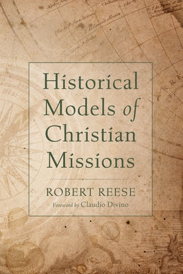 Historical Models of Christian Missions by Reese, Robert