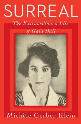 Surreal: The Extraordinary Life of Gala Dalí by Klein, Michele Gerber