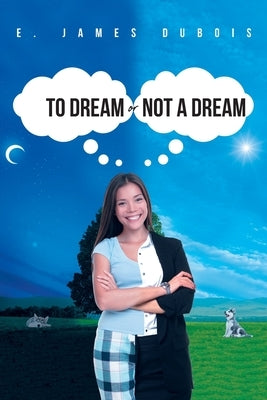 To Dream or Not a Dream by DuBois, E. James