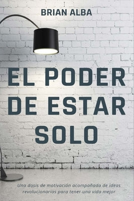 El Poder de Estar Solo by Alba, Brian