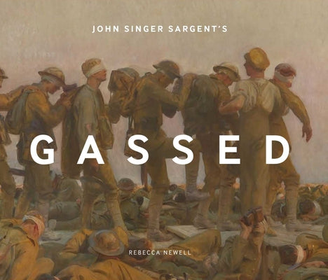John Singer Sargent's Gassed by Newell, Rebecca