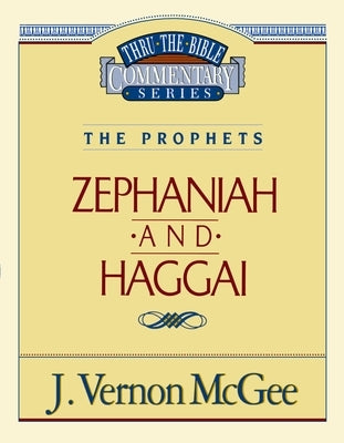 Thru the Bible Vol. 31: The Prophets (Zephaniah/Haggai): 31 by McGee, J. Vernon
