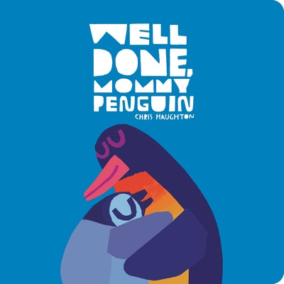 Well Done, Mommy Penguin by Haughton, Chris