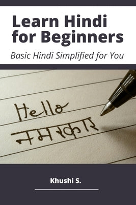 Learn Hindi for Beginners - Basic Hindi Simplified for You by S, Khushi