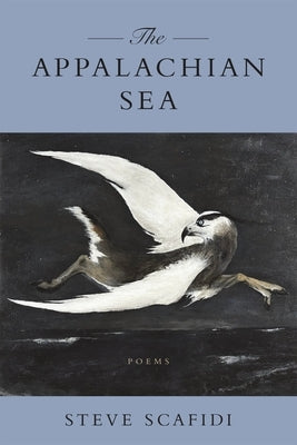 The Appalachian Sea: Poems by Scafidi, Steve