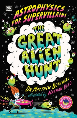 Astrophysics for Supervillains 2 the Great Alien Hunt by Bothwell, Matthew