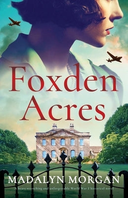 Foxden Acres: A heart-wrenching and unforgettable World War 2 historical novel by Morgan, Madalyn