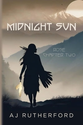 Midnight Sun: Rose Chapter Two by Rutherford, A. J.