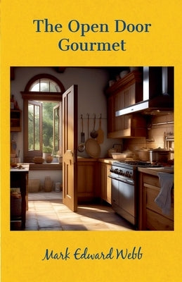 The Open Door Gourmet by Webb, Mark Edward