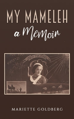 My Mameleh: A Memoir by Goldberg, Mariette