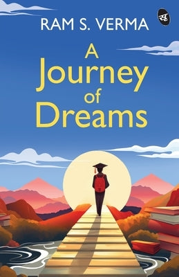 A Journey of Dreams by Verma, Ram S.