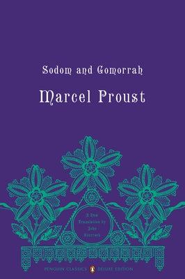 Sodom and Gomorrah: In Search of Lost Time, Volume 4 (Penguin Classics Deluxe Edition) by Proust, Marcel