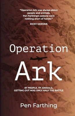 Operation Ark: the gripping true story which captured global headlines by Farthing, Pen