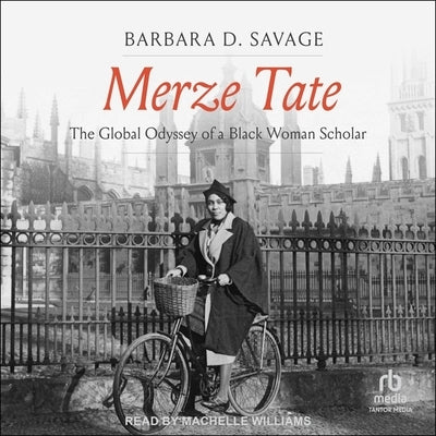Merze Tate: The Global Odyssey of a Black Woman Scholar by Savage, Barbara D.