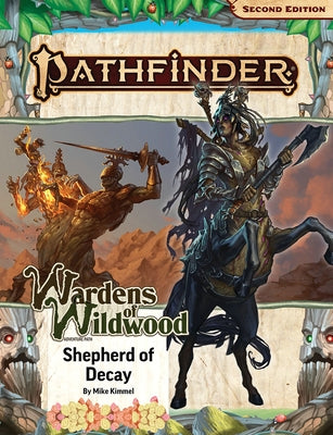 Pathfinder Adventure Path: Shepherd of Decay (Wardens of Wildwood 3 of 3) (P2) by Kimmel, Mike