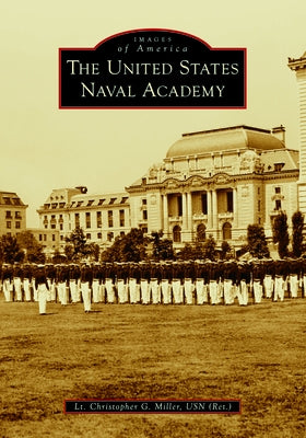 The United States Naval Academy by Miller, Christopher