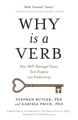 Why Is a Verb: How Well-Managed Teams Turn Purpose into Productivity by Butler, Stephen