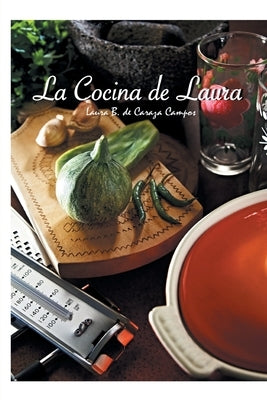 La Cocina de Laura by Campos, Laura B. de Caraza