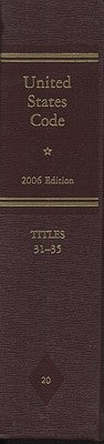 United States Code: 2006, Volume 20, Title 31, Money and Finance, to Title 35, Patents by House (U S ) Office of the Law Revision