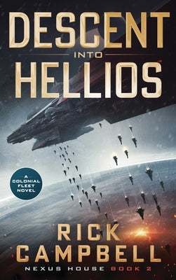 Descent Into Hellios: A Colonial Fleet Novel by Campbell, Rick