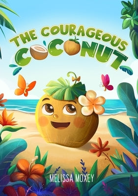 The Courageous Coconut by Moxey