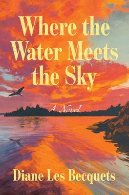 Where the Water Meets the Sky by Les Becquets, Diane