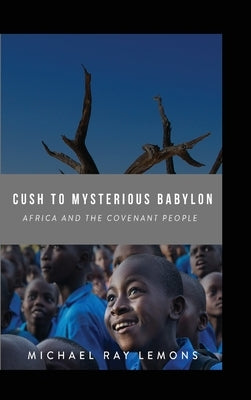 Cush To Mysterious Babylon by Lemons, Michael Ray