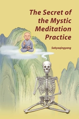 The Secret of the Mystic Meditation Practice by Sakyaqingyang