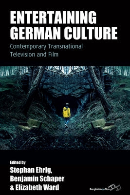 Entertaining German Culture: Contemporary Transnational Television and Film by Ehrig, Stephan