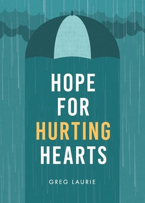 Hope for Hurting Hearts by Laurie, Greg