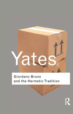 Giordano Bruno and the Hermetic Tradition by Yates, Frances