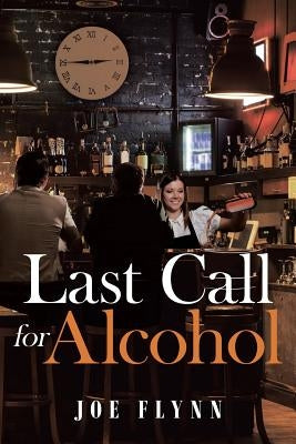 Last Call for Alcohol by Flynn, Joe