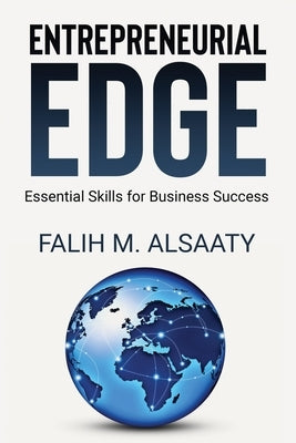 Entrepreneurial Edge: Essential Skills for Business Success by Alsaaty, Falih M.