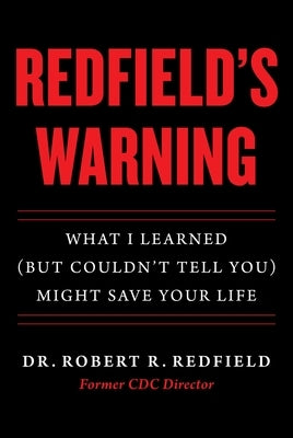 Redfield's Warning: What I Learned (But Couldn't Tell You) Might Save Your Life by Redfield, Robert R.