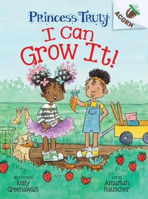 I Can Grow It!: An Acorn Book (Princess Truly #10) by Greenawalt, Kelly