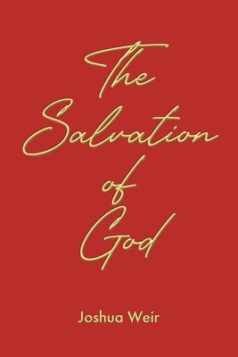 The Salvation of God by Weir, Joshua