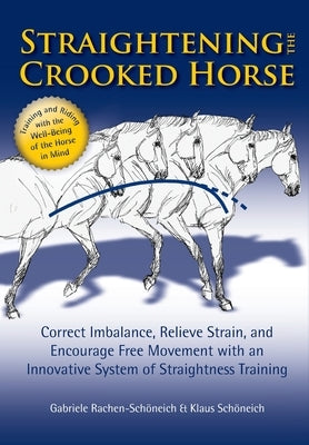 Straightening the Crooked Horse by Rachen-Schoneich, Gabriele