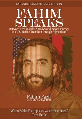 Fahim Speaks: Between Two Worlds: A Hollywood Actor's Journey as a U.S. Marine Translator through Afghanistan by Fazli, Fahim