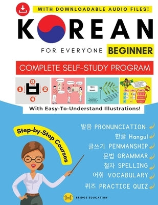 Korean For Everyone - Complete Self-Study Program: Pronunciation, Writing, Korean Alphabet, Spelling, Vocabulary, Practice Quiz With Audio Files by Education, Bridge