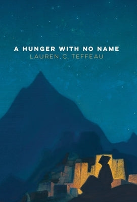 A Hunger With No Name by Teffeau, Lauren C.