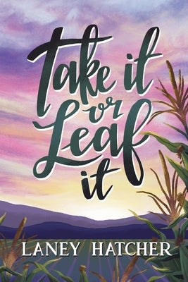 Take It or Leaf It by Hatcher, Laney